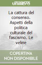 La cattura del consenso. Aspetti della politica culturale del fascismo. Le veline libro