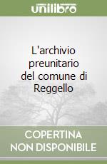 L'archivio preunitario del comune di Reggello