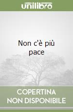 Non c'è più pace