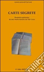 Carte segrete. Romanzo epistolare da una storia narrata da Tito Livio libro