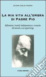 La mia vita all'ombra di Padre Pio