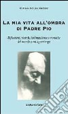 La mia vita all'ombra di Padre Pio libro