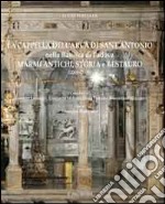 La cappella dell'arca di Sant'Antonio nella basilica di Padova. Marmi antichi, storia e restauro. Ediz. illustrata