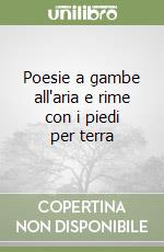 Poesie a gambe all'aria e rime con i piedi per terra