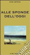 Alle sponde dell'oggi libro