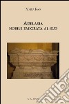 Adelasia. Nobile emigrata al sud libro