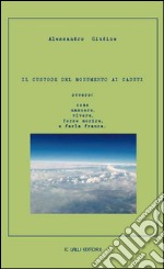 Il custode del monumento ai caduti ovvero: come nascere, vivere, forse morire, e farla franca libro