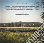 Cascine Medicee di Prato, conservazione e restauro. Recupero e valorizzazione del parco delle Cascine di Tavola. Attività di laboratorio per il restauro ambientale.. libro