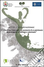 Atti del Convegno nazionale. L'Elba e i suoi beni culturali: anatomia di un patrimonio da proteggere, conservare e valorizzare libro