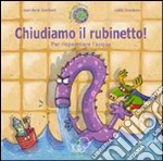 Chiudiamo il rubinetto! Per risparmiare l'acqua. Ediz. illustrata