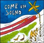 Come un sogno. Ediz. illustrata libro