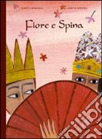 Fiore e Spina. Ediz. illustrata libro