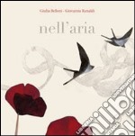 Nell'aria. Ediz. illustrata libro