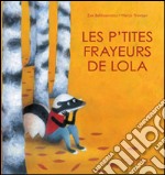 Les petites frayeurs de Lola. Ediz. illustrata libro