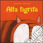 Alta tigrità. Ediz. illustrata