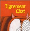 Tigrement chat. Ediz. illustrata libro