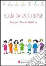 Sogni da raccontare. Fiabe per «Save the Children» libro