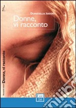 Donne, vi racconto