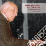 Piero Guarino. La vita e la musica. Con CD Audio