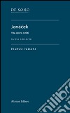 Janácek. Vita, opere, scritti. Nuova ediz. libro