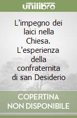 L'impegno dei laici nella Chiesa. L'esperienza della confraternita di san Desiderio libro