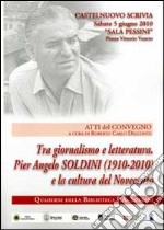 Tra giornalismo e letteratura. Pier Angelo Soldini (1910-2010) e la cultura del Novecento libro