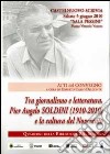 Tra giornalismo e letteratura. Pier Angelo Soldini (1910-2010) e la cultura del Novecento libro di Delconte R. C. (cur.)