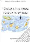 Verso la madre. Verso il padre libro