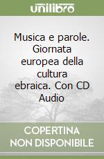 Musica e parole. Giornata europea della cultura ebraica. Con CD Audio libro