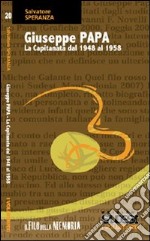 Giuseppe Papa. La Capitanata dal 1948 al 1958 libro