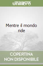 Mentre il mondo ride