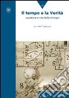 Il tempo e la verità. Una breve storia della biologia libro di Capanna Ernesto