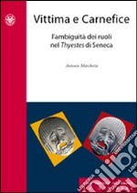 Vittima e carnefice. L'ambiguità dei ruoli nel Thyestes di Seneca libro