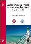 La relazione banca-impresa nel sistema locale di lavoro di Civitavecchia libro