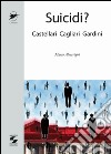 Suicidi? Castellari, Cagliari, Gardini libro di Almerighi Mario