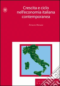 Crescita e ciclo nell'economia italiana contemporanea libro
