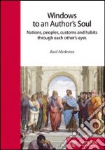 Windows to an author's soul. Nations, people, customs and habits through each other's eyes libro