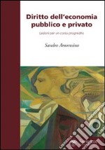 Diritto dell'economia pubblico e privato. Lezioni per il corso progredito libro