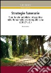 Strategie funerarie. Onori funebri pubblici e lotta politica nella Roma medio e tardorepubblicana (230-27 A.C.) libro