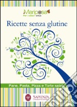 Ricette senza glutine. Pane, pasta, pizza e torte salate libro