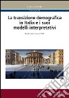 La transizione demografica in Italia e i suoi modelli interpretativi libro