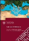 Sapienza nel Mediterraneo. Accordi di collaborazione culturale e scientifica: programmi, progetti e attività libro