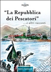 La repubblica dei pescatori e altri racconti libro