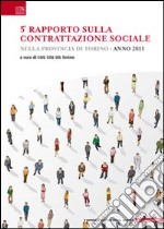 5° Rapoprto sulla contrattazione sociale nella provincia di Torino. 2011