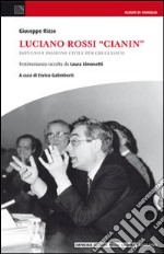 Luciano Rossi «Cianin». Impegno e passione civile per Grugliasco libro