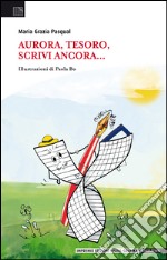 Aurora, tesoro, scrivi ancora...