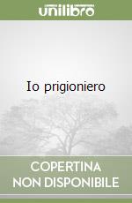 Io prigioniero