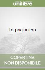 Io prigioniero libro