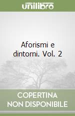 Aforismi e dintorni. Vol. 2