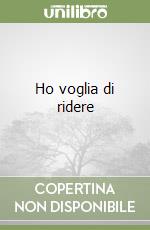 Ho voglia di ridere libro